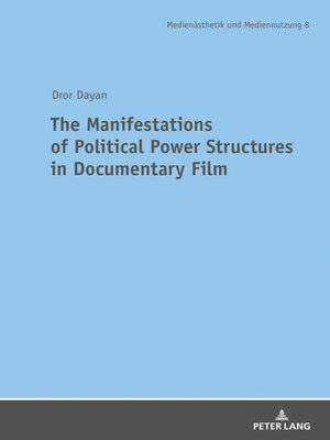 cover image of The Manifestations of Political Power Structures in Documentary Film